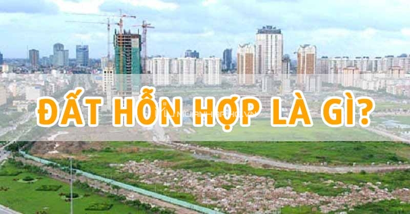 Đất hỗn hợp là gì? Có nên mua đất quy hoạch hỗn hợp không?